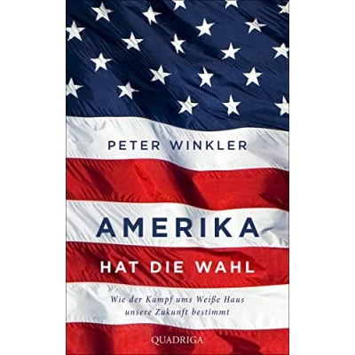 Abbildung von Amerika hat die Wahl: Wie der Machtkampf ums Weiße Haus unsere Zukunft bestimmt