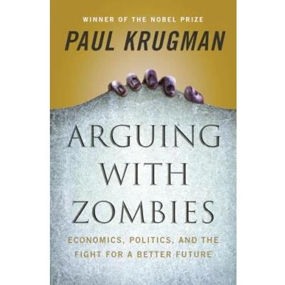 Abbildung von Arguing with Zombies: Economics, Politics, and the Fight for a Better Future