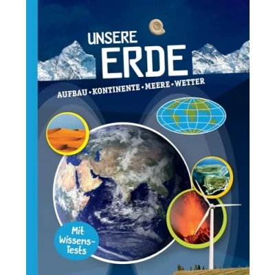 Abbildung von Unsere Erde: Aufbau, Kontinente, Meere, Wetter. Mit Wissens Test. Für Kinder ab 10 Jahren