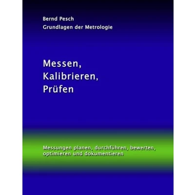 Abbildung von Messen, Kalibrieren, Prüfen: Messungen planen, durchführen, bewerten, optimieren und dokumentieren