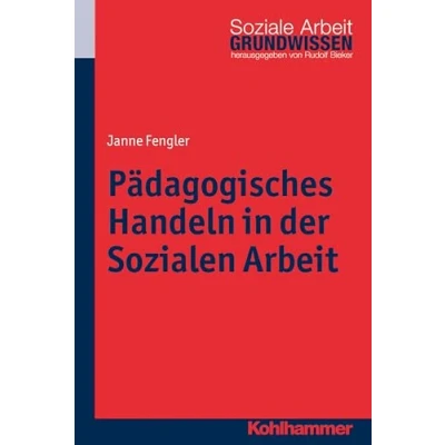 Abbildung von Pädagogisches Handeln in der Sozialen Arbeit (Grundwissen Soziale Arbeit, 16, Band 16)