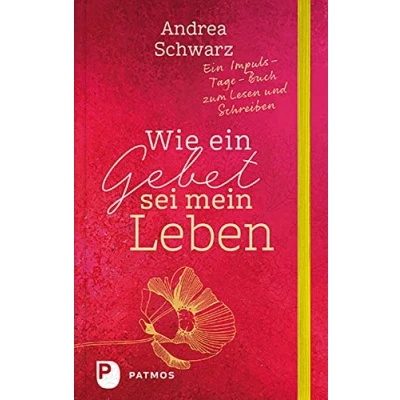 Abbildung von Wie Ein Gebet sei mein Leben: Impuls Tage Buch zum Lesen und Schreiben