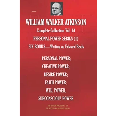 Abbildung von WILLIAM WALKER ATKINSON Complete Collection Vol. 14 PERSONAL POWER SERIES (1): SIX BOOKS Writing as Edward Beals (The Esoteric Library, Band 414)