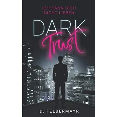 Abbildung von Dark Trust: Ich kann dich nicht lieben
