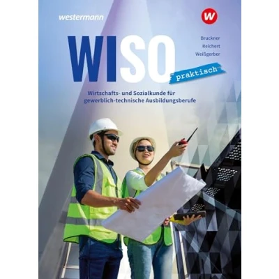 Abbildung von WiSo Praktisch: Wirtschafts und Sozialkunde für gewerblich technische Ausbildungsberufe Schulbuch