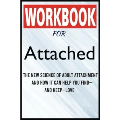 Abbildung von Workbook For Attached: The New Science of Adult Attachment and How It Can Help You Find—and Keep—Love: Find Keep Love