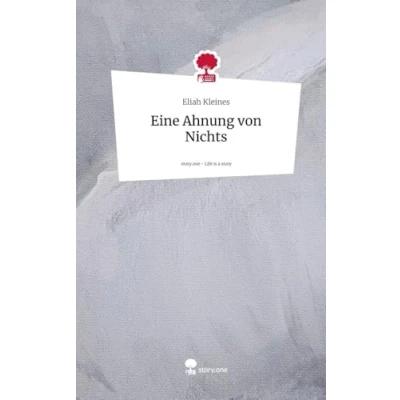 Abbildung von Eine Ahnung von Nichts. Life is a Story story.one
