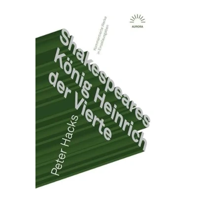 Abbildung von Shakespeares König Heinrich der Vierte: Kommentierte Werke in Einzelausgaben (Aurora Verlag)
