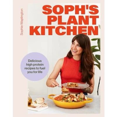 Abbildung von Soph&#039;s Plant Kitchen: Delicious high protein recipes to fuel you for life (Yellow Kite)