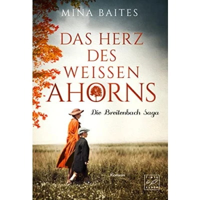 Abbildung von Das Herz des weißen Ahorns (Die Breitenbach Saga, Band 4)