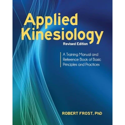 Abbildung von Applied Kinesiology, Revised Edition: A Training Manual and Reference Book of Basic Principles Practices