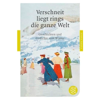 Abbildung von Verschneit liegt rings die ganze Welt: Geschichten und Gedichte vom Winter