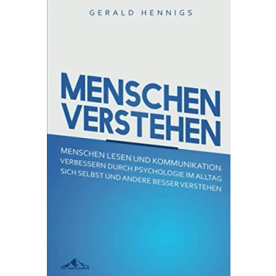 Abbildung von Menschen verstehen: lesen und Kommunikation verbessern durch Psychologie im Alltag Sich selbst andere besser verstehen