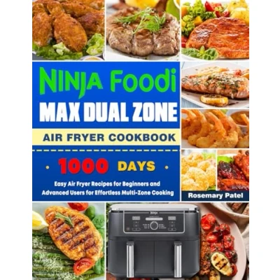 Abbildung von Ninja Foodi MAX Dual Zone Air Fryer Cookbook: Easy Recipes for Beginners and Advanced Users Effortless Multi Cooking
