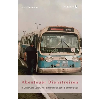 Abbildung von Abenteuer Dienstreisen: In Zeiten, als Corona nur eine mexikanische Biermarke war