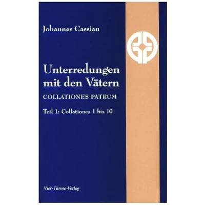 Abbildung von Unterredungen mit den Vätern Collationes patrum: Teil 1: 1 10 (Quellen der Spiritualität)