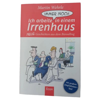 Abbildung von Ich arbeite immer noch in einem Irrenhaus: Neue Geschichten aus dem Büroalltag: Büroalltag. Mit großem Chefidioten Test