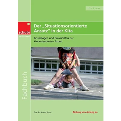 Abbildung von der Situationsorientierte Ansatz in Kita: Grundlagen und Praxishilfen zur kinderorientierten Arbeit (Fachbücher für die frühkindliche Bildung)