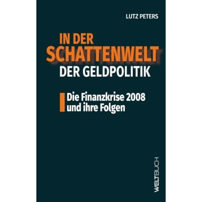 Abbildung von In der Schattenwelt Geldpolitik: Die Finanzkrise 2008 und ihre Folgen
