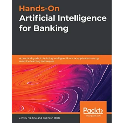 Abbildung von Hands On Artificial Intelligence for Banking: A practical guide to building intelligent financial applications using machine learning techniques