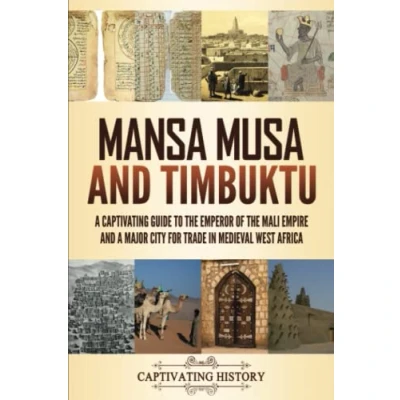 Abbildung von Mansa Musa and Timbuktu: a Captivating Guide to the Emperor of Mali Empire Major City for Trade in Medieval West Africa (Exploring Africa’s Past)