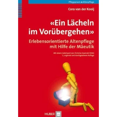 Abbildung von &#039;Ein Lächeln im Vorübergehen&#039;: Erlebensorientierte Altenpflege mit Hilfe der Mäeutik