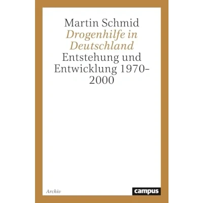 Abbildung von Drogenhilfe in Deutschland: Entstehung und Entwicklung 1970 2000 (Campus Forschung)