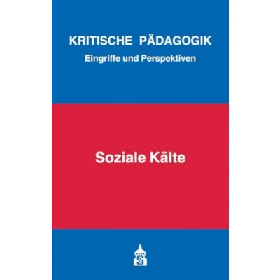 Abbildung von Soziale Kälte (Kritische Pädagogik: Eingriffe und Perspektiven)