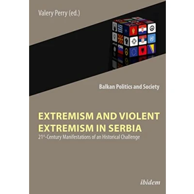 Abbildung von Extremism and Violent in Serbia: 21st Century Manifestations of an Historical Challenge (Balkan Politics Society, Band 1)