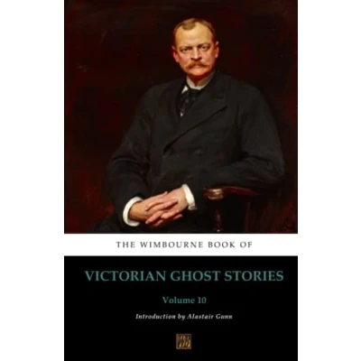 Abbildung von The Wimbourne Book of Victorian Ghost Stories: Volume 10