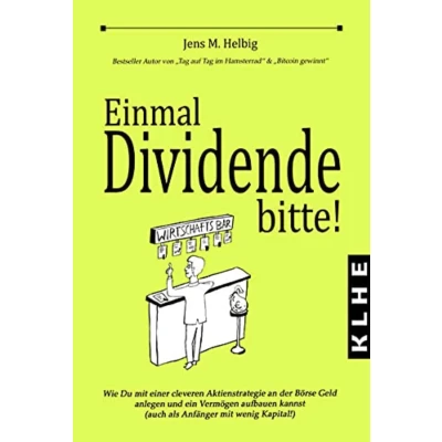Abbildung von Einmal Dividende bitte!: Wie Du mit einer cleveren Aktienstrategie an der Börse Geld anlegen und ein Vermögen aufbauen kannst (auch als Anfänger wenig Kapital!)