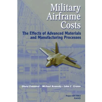 Abbildung von Military Airframe Costs: The Effects of Advances Materials and Manufacturing Processes: ... Processes