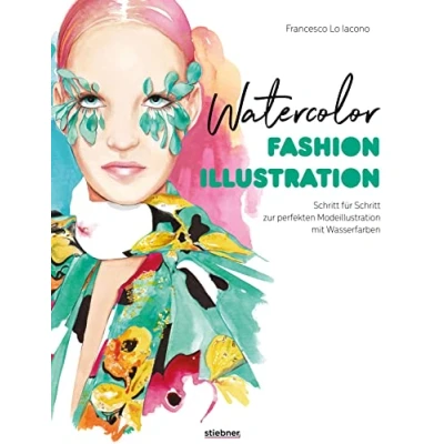 Abbildung von Watercolor Fashion Illustration. Schritt für zur perfekten Modeillustrationen Mit Wasserfarben. 20 Tutorials zum Malen lernen: Zeichnen, kolorieren &amp; digitalisieren. Social Media Tipps