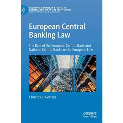 Abbildung von European Central Banking Law: the Role of Bank and National Banks under Law (Palgrave Macmillan Studies in Financial Institutions)