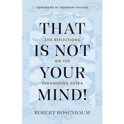 Abbildung von That Is Not Your Mind!: Zen Reflections on the Surangama Sutra