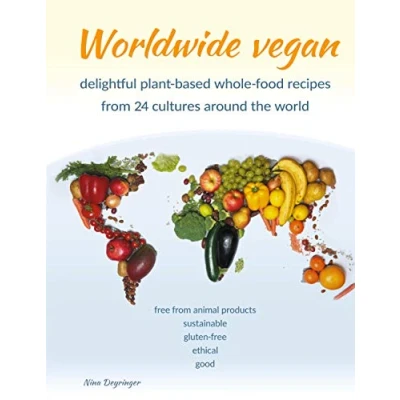 Abbildung von Worldwide vegan: delightful plant based whole food recipes from 24 cultures around the world