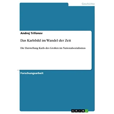 Abbildung von Das Karlsbild im Wandel der Zeit: Die Darstellung Karls des Großen Nationalsozialismus