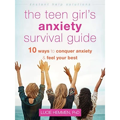 Abbildung von The Teen Girl&#039;s Anxiety Survival Guide: Ten Ways to Conquer and Feel Your Best (Instant Help Solutions)