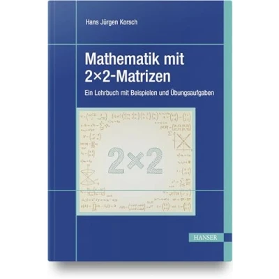 Abbildung von Mathematik mit 2x2 Matrizen: Ein Lehrbuch Beispielen und Übungsaufgaben