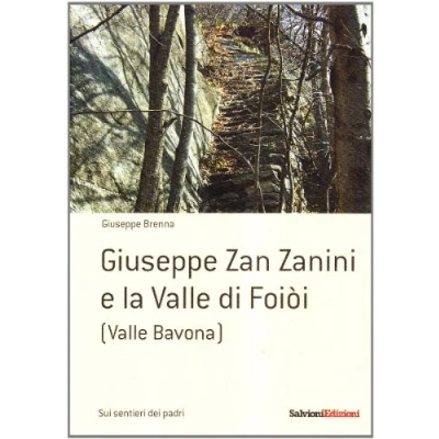 Abbildung von Giuseppe Zan Zanini e la Valle di Foiòi (Sui sentieri del padre)
