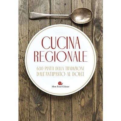 Abbildung von Cucina regionale. 630 piatti della tradizione. Dall&#039;antipasto al dolce (Ricettari Slow Food)