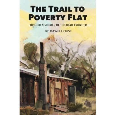 Abbildung von the Trail to Poverty Flat: Forgotten Stories of Utah Frontier