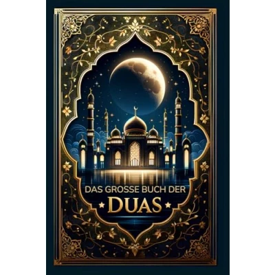 Abbildung von Das grosse Buch der Duas: Über 300 islamische Bittgebete, um die Herzen zu erleuchten und Dunkelheit vertreiben