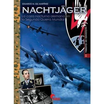 Abbildung von NACHTJÄGER: LA CAZA NOCTURNA ALEMANA EN SEGUNDA GUERRA MUNDIAL (IMAGENES DE GUERRA, Band 53)