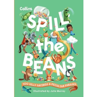 Abbildung von Spill the Beans: 100 silly sayings and peculiar phrases