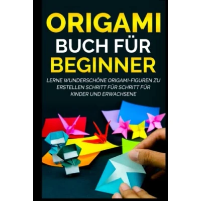 Abbildung von Origami Buch für Beginner: Lerne wunderschöne Figuren zu erstellen Schritt Kinder und Erwachsene