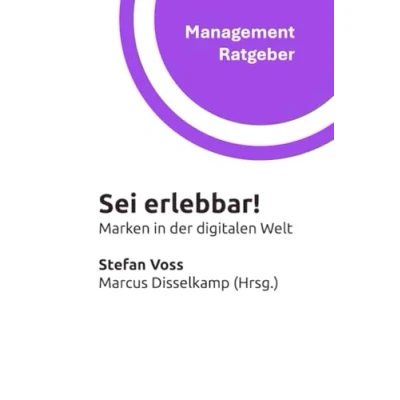 Abbildung von Sei erlebbar!: Marken in der digitalen Welt (Management Ratgeber)