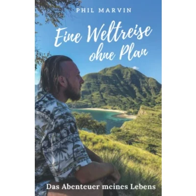 Abbildung von Eine Weltreise ohne Plan: Das Abenteuer meines Lebens