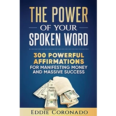 Abbildung von The Power Of Your Spoken Word: 300 Powerful Affirmations for Manifesting Money and Massive Success