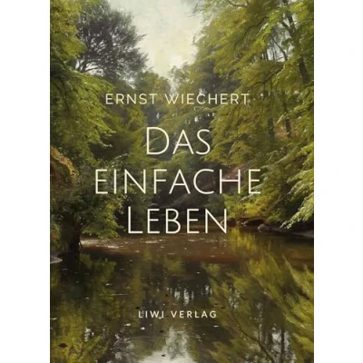 Abbildung von Ernst Wiechert: Das einfache Leben. Vollständige Neuausgabe